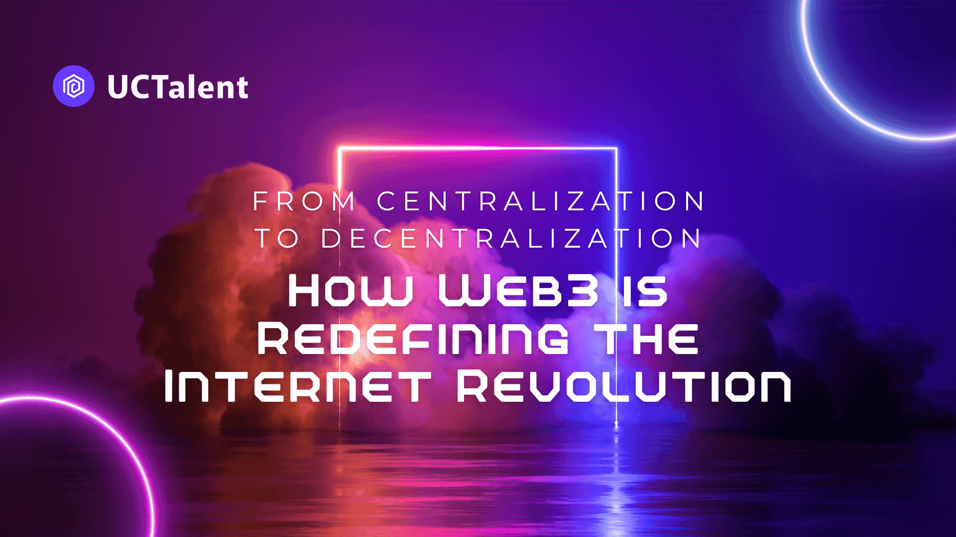 From Centralization to Decentralization: How Web3 is Redefining the Internet Revolution