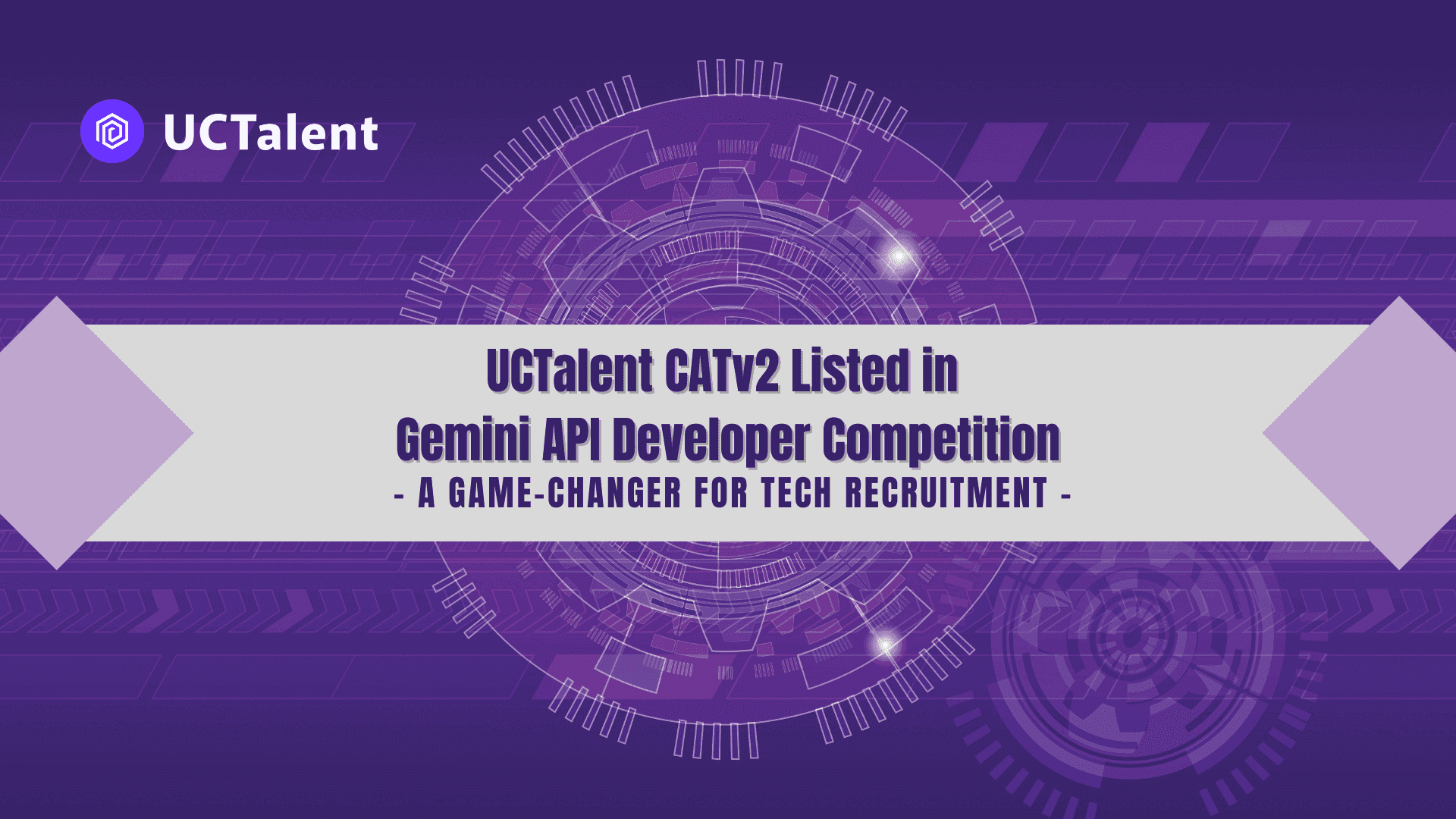UCTalent CATv2 Listed in Gemini API Developer Competition: A Game-Changer for Tech Recruitment
